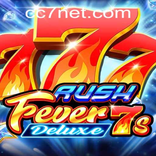 Exploring the Thrills of RushFever7sDeluxe and the Impact of CC7